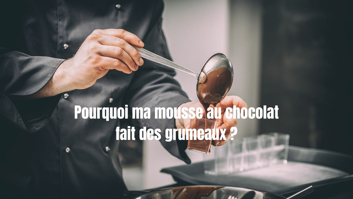 Pourquoi ma mousse au chocolat fait des grumeaux ? | ecoledepatisserie ...
