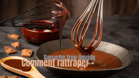 Comment rattraper une ganache trop liquide